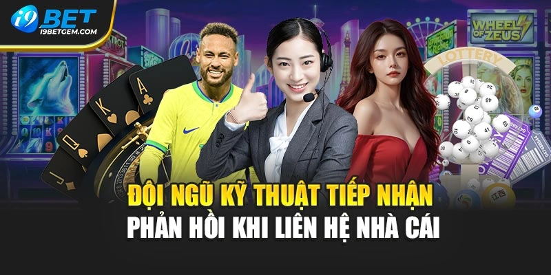 Đội ngũ kỹ thuật tiếp nhận phản hồi khi liên hệ nhà cái