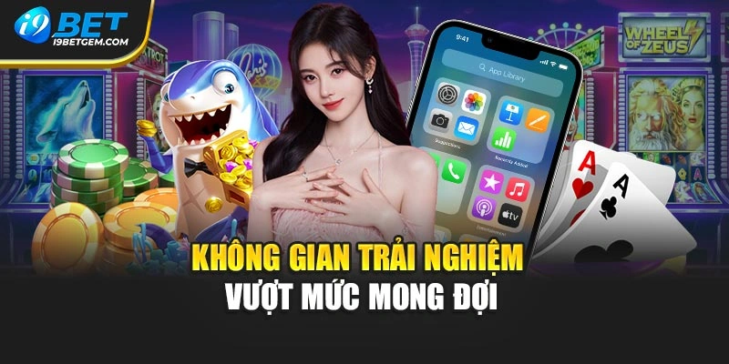 Không gian trải nghiệm vượt mức mong đợi