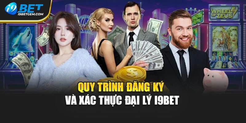 Quy trình đăng ký và xác thực đại lý I9BET