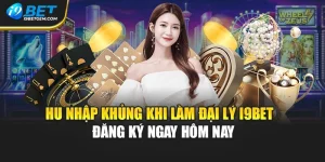 Thu Nhập Khủng Khi Làm Đại Lý I9bet - Đăng Ký Ngay Hôm Nay
