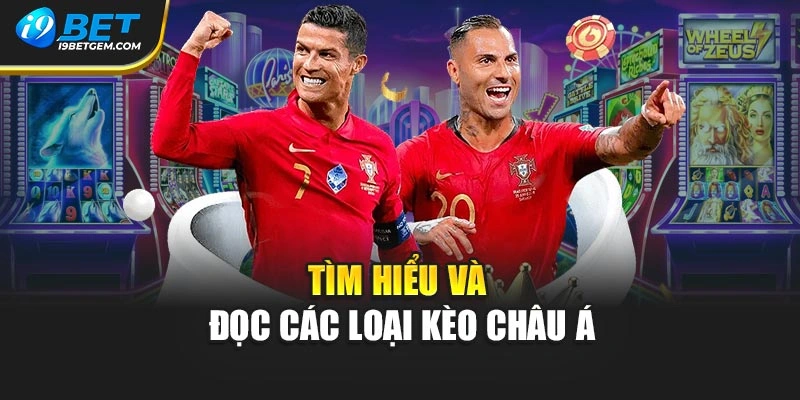 Tìm hiểu và đọc các loại kèo châu Á