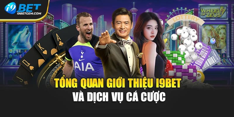 Tổng quan giới thiệu I9BET và dịch vụ cá cược